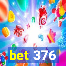 bet 376