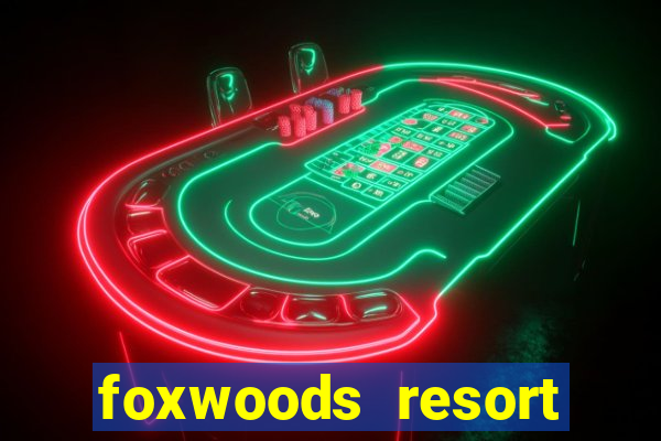 foxwoods resort casino hotel