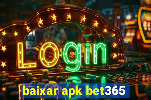 baixar apk bet365