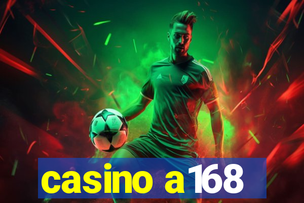 casino a168