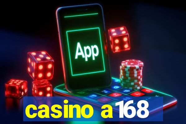 casino a168