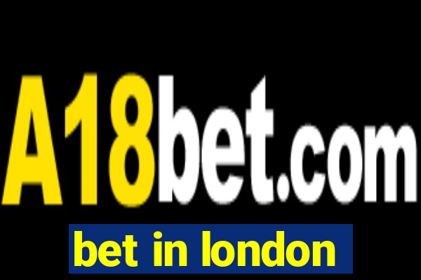 bet in london