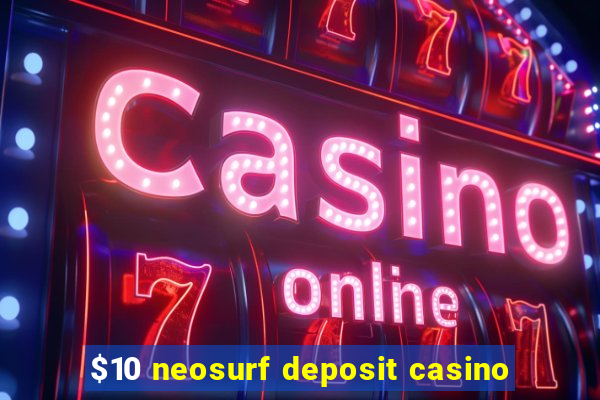 $10 neosurf deposit casino