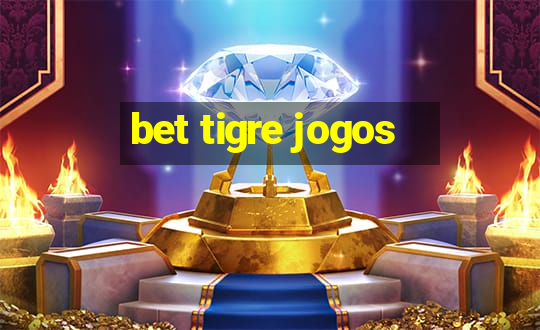 bet tigre jogos