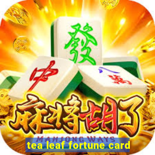 tea leaf fortune card