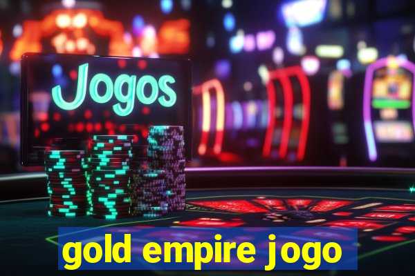 gold empire jogo