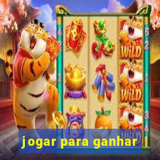 jogar para ganhar