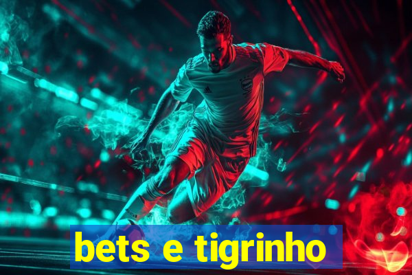 bets e tigrinho