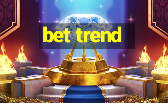 bet trend