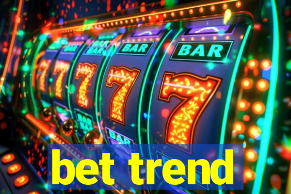 bet trend