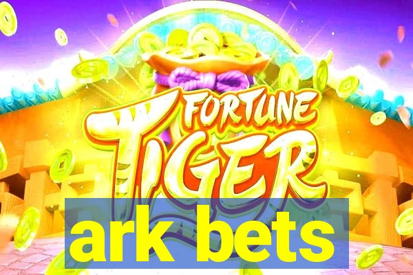 ark bets