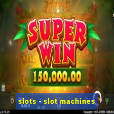 slots - slot machines