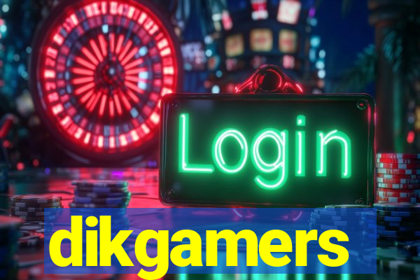 dikgamers