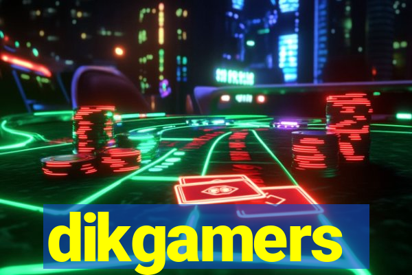 dikgamers