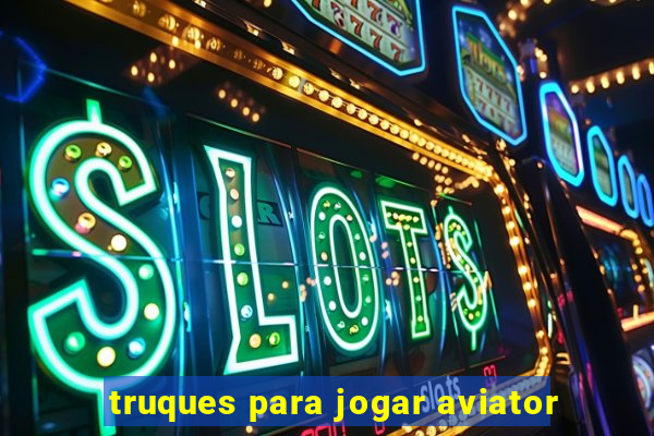 truques para jogar aviator