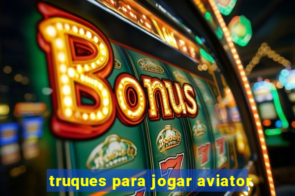 truques para jogar aviator