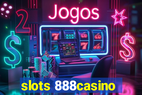 slots 888casino