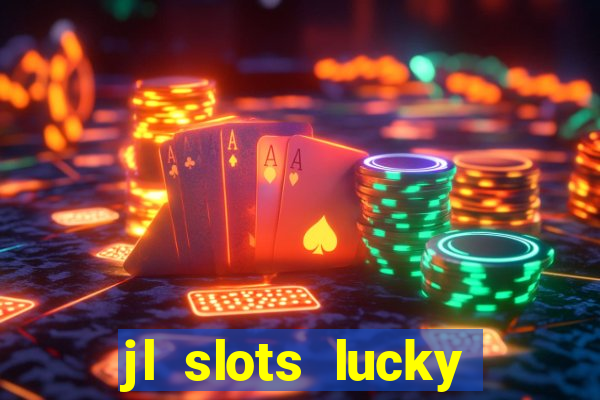 jl slots lucky spin 777