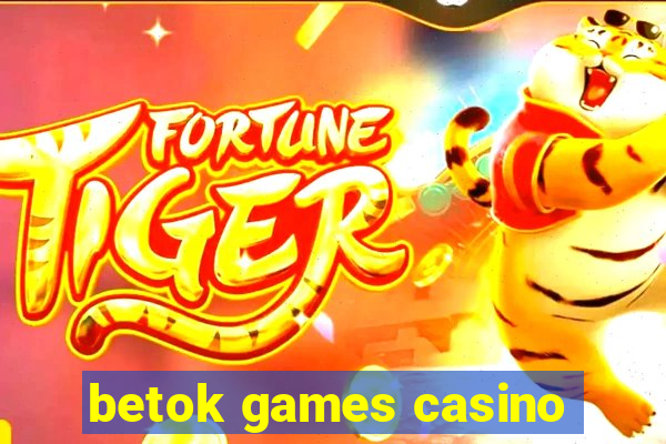 betok games casino