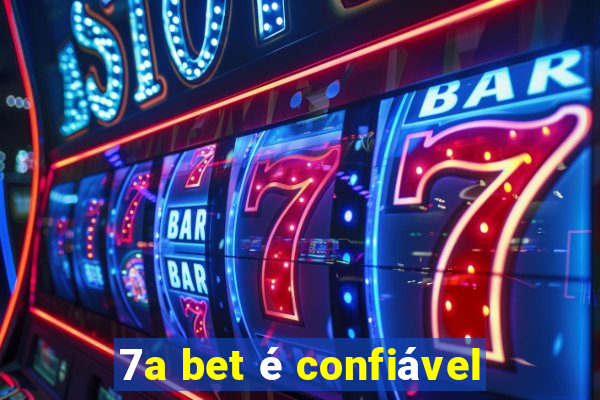 7a bet é confiável