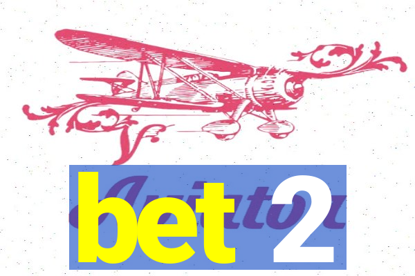 bet 2