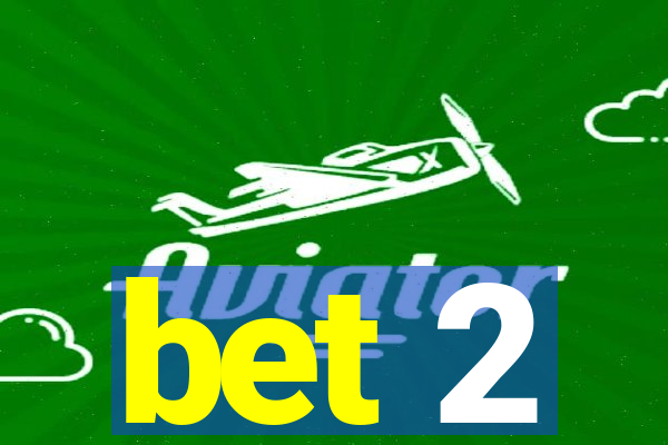 bet 2