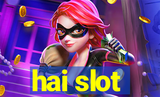 hai slot