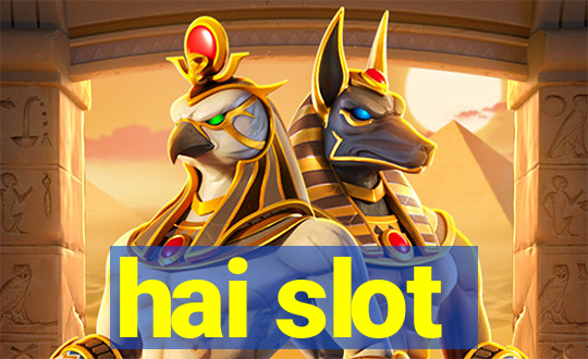 hai slot