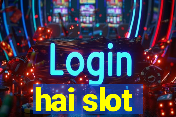 hai slot