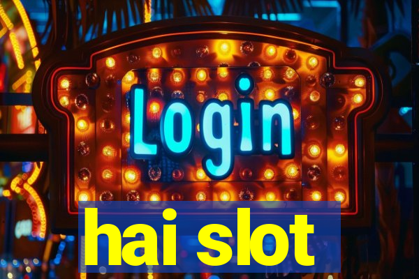 hai slot