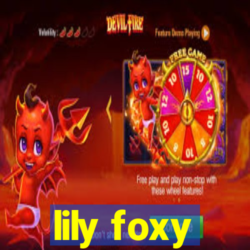 lily foxy