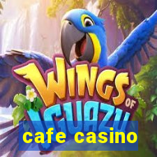 cafe casino