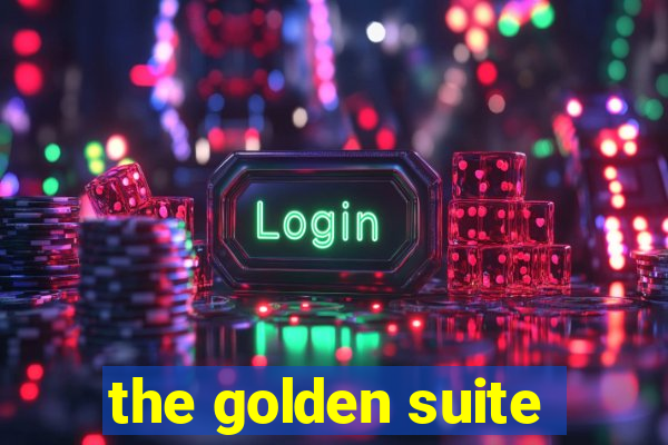 the golden suite