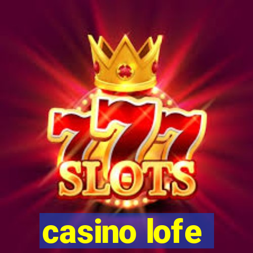 casino lofe