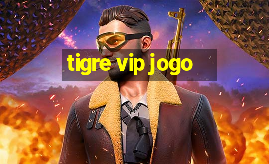 tigre vip jogo