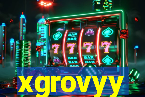 xgrovyy