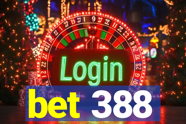 bet 388