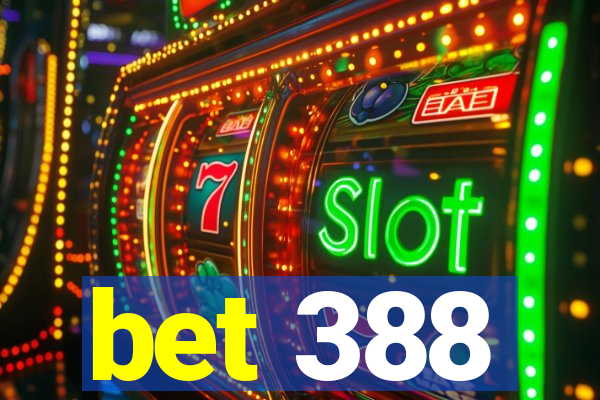 bet 388