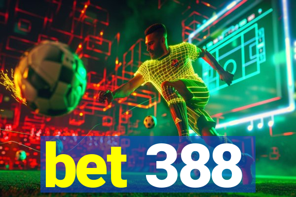 bet 388