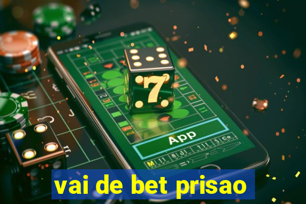 vai de bet prisao