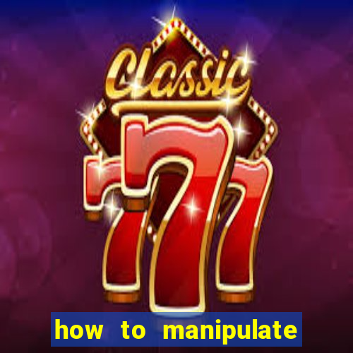 how to manipulate a slot machine