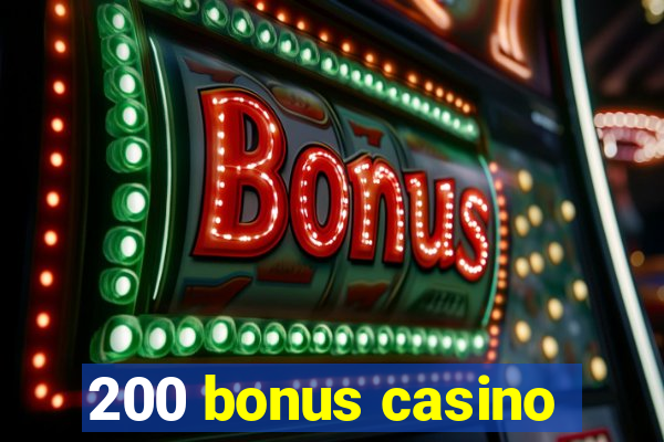 200 bonus casino