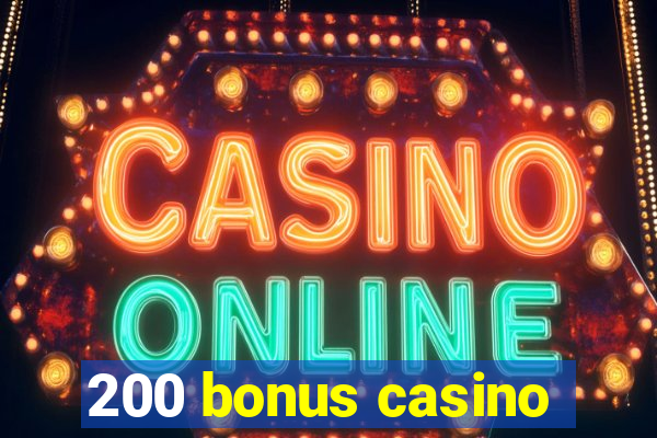 200 bonus casino