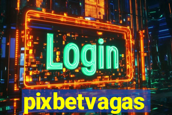 pixbetvagas