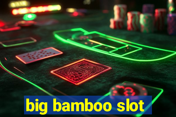 big bamboo slot