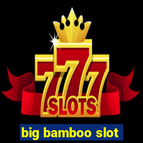 big bamboo slot