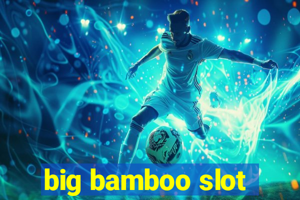 big bamboo slot