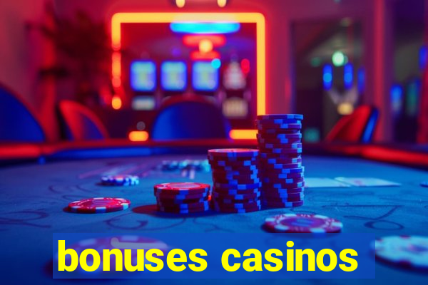 bonuses casinos