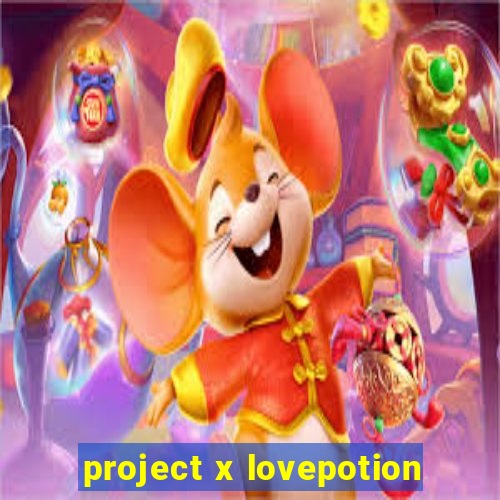 project x lovepotion