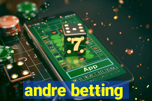 andre betting